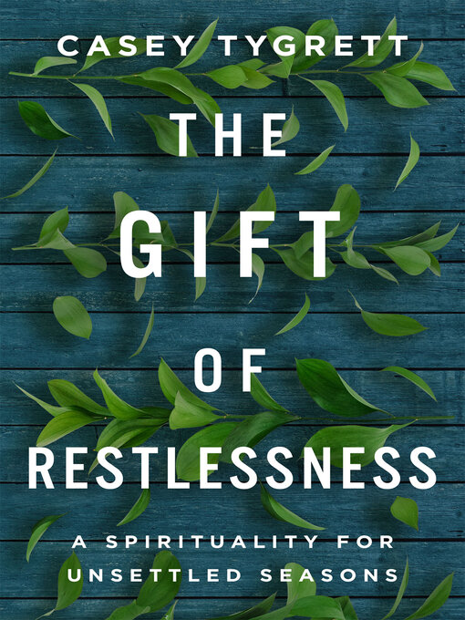 Title details for The Gift of Restlessness by Casey Tygrett - Available